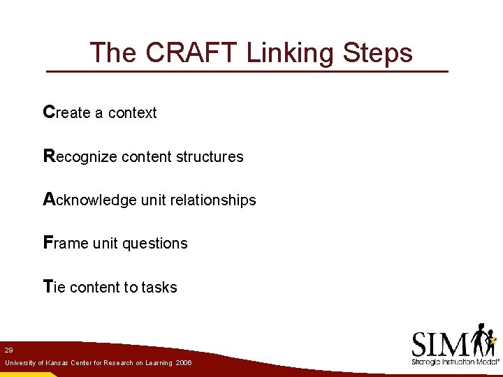 The CRAFT Linking Steps Create a context Recognize content structures Acknowledge unit relationships Frame