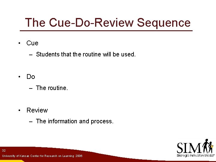 The Cue-Do-Review Sequence • Cue – Students that the routine will be used. •