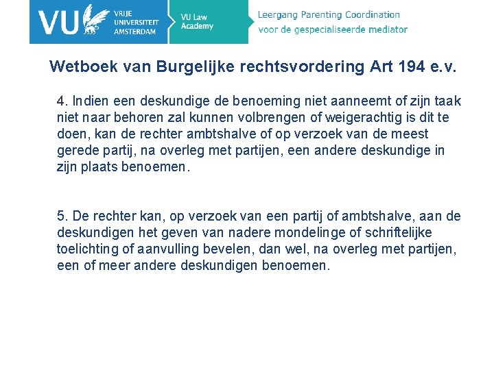 Wetboek van Burgelijke rechtsvordering Art 194 e. v. 4. Indien een deskundige de benoeming