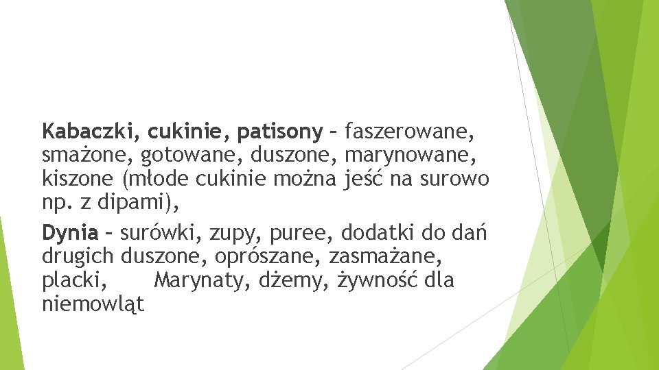 Kabaczki, cukinie, patisony – faszerowane, smażone, gotowane, duszone, marynowane, kiszone (młode cukinie można jeść
