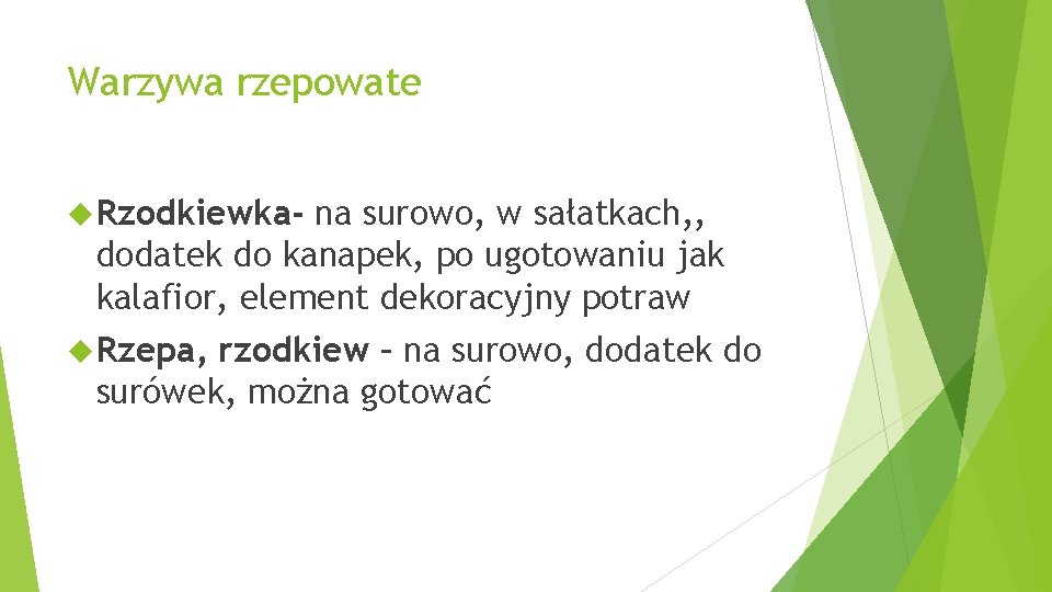Warzywa rzepowate Rzodkiewka- na surowo, w sałatkach, , dodatek do kanapek, po ugotowaniu jak