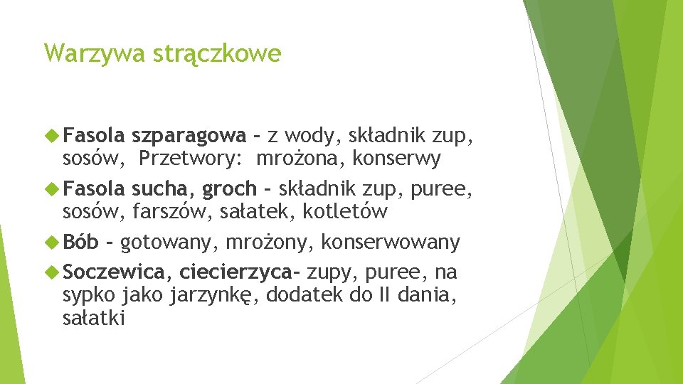 Warzywa strączkowe Fasola szparagowa – z wody, składnik zup, sosów, Przetwory: mrożona, konserwy Fasola