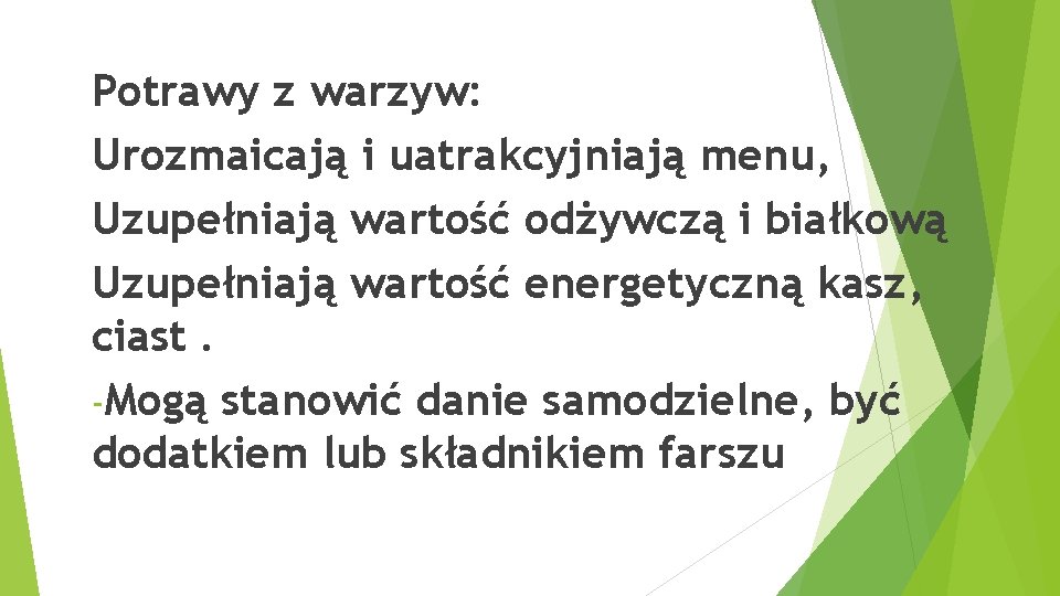 Potrawy z warzyw: Urozmaicają i uatrakcyjniają menu, Uzupełniają wartość odżywczą i białkową Uzupełniają wartość