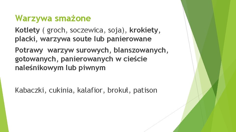 Warzywa smażone Kotlety ( groch, soczewica, soja), krokiety, placki, warzywa soute lub panierowane Potrawy