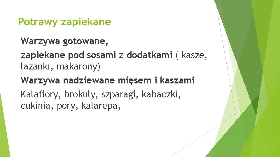 Potrawy zapiekane Warzywa gotowane, zapiekane pod sosami z dodatkami ( kasze, łazanki, makarony) Warzywa