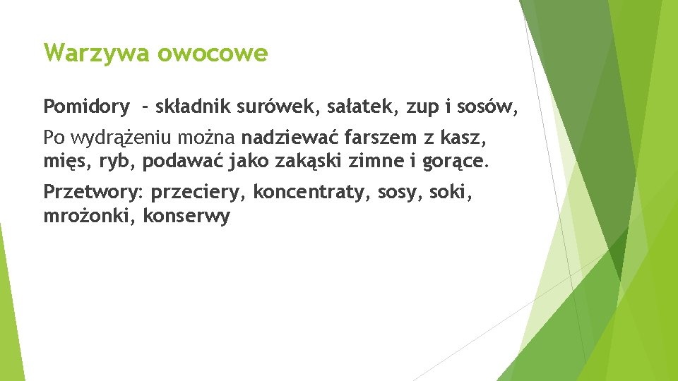 Warzywa owocowe Pomidory - składnik surówek, sałatek, zup i sosów, Po wydrążeniu można nadziewać