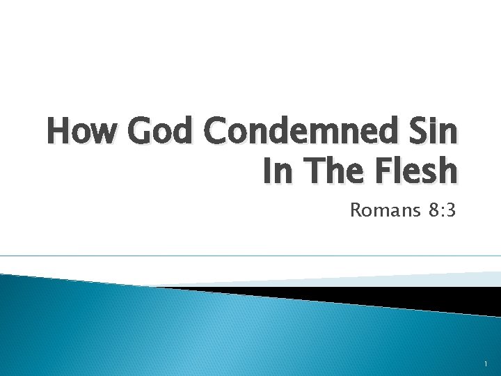 How God Condemned Sin In The Flesh Romans 8: 3 1 