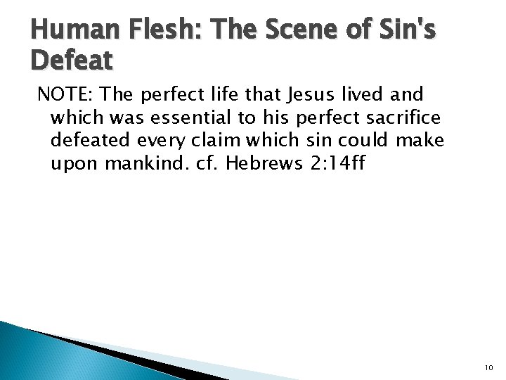 Human Flesh: The Scene of Sin's Defeat NOTE: The perfect life that Jesus lived