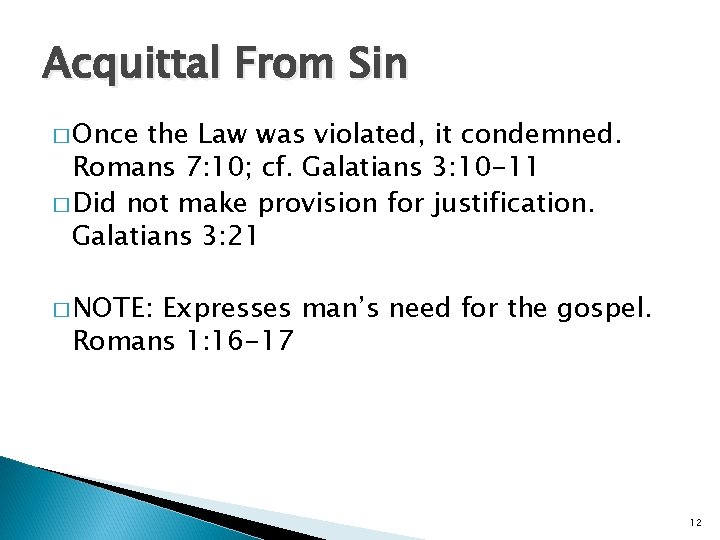 Acquittal From Sin � Once the Law was violated, it condemned. Romans 7: 10;