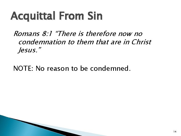 Acquittal From Sin Romans 8: 1 “There is therefore now no condemnation to them