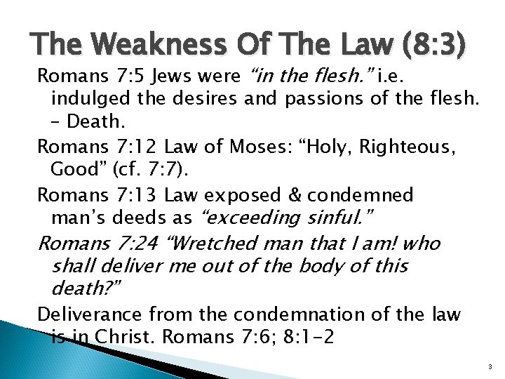 The Weakness Of The Law (8: 3) Romans 7: 5 Jews were “in the