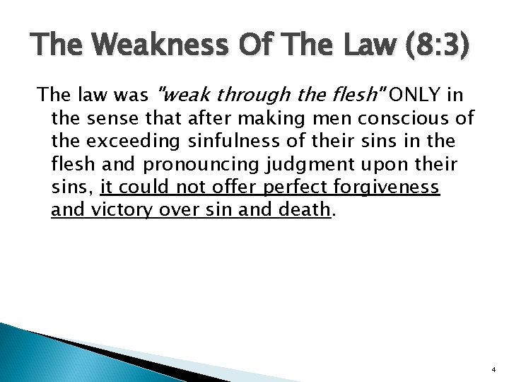 The Weakness Of The Law (8: 3) The law was "weak through the flesh"