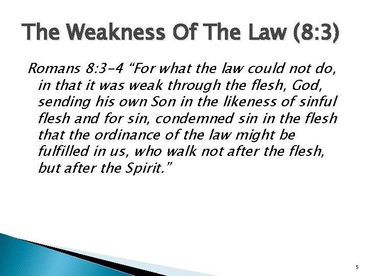 The Weakness Of The Law (8: 3) Romans 8: 3 -4 “For what the