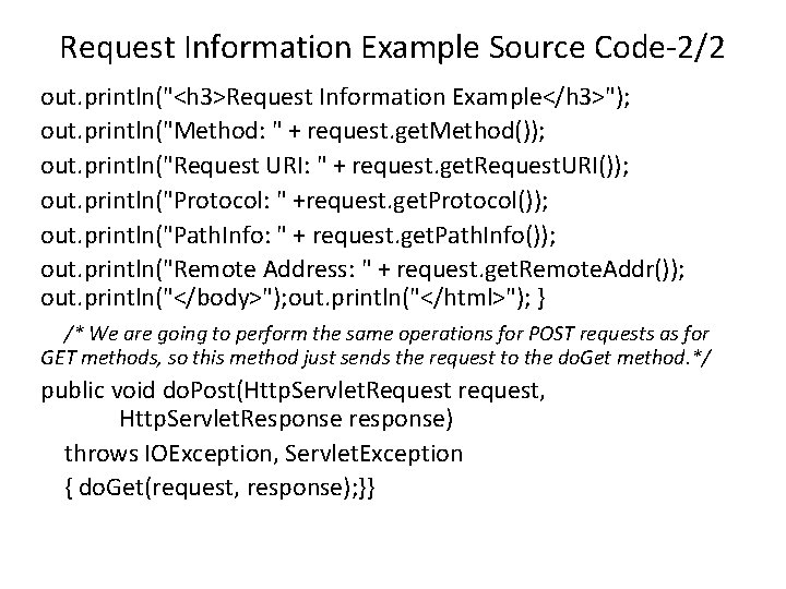 Request Information Example Source Code-2/2 out. println("<h 3>Request Information Example</h 3>"); out. println("Method: "