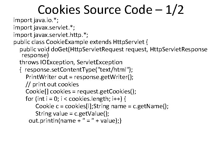 Cookies Source Code – 1/2 import java. io. *; import javax. servlet. http. *;