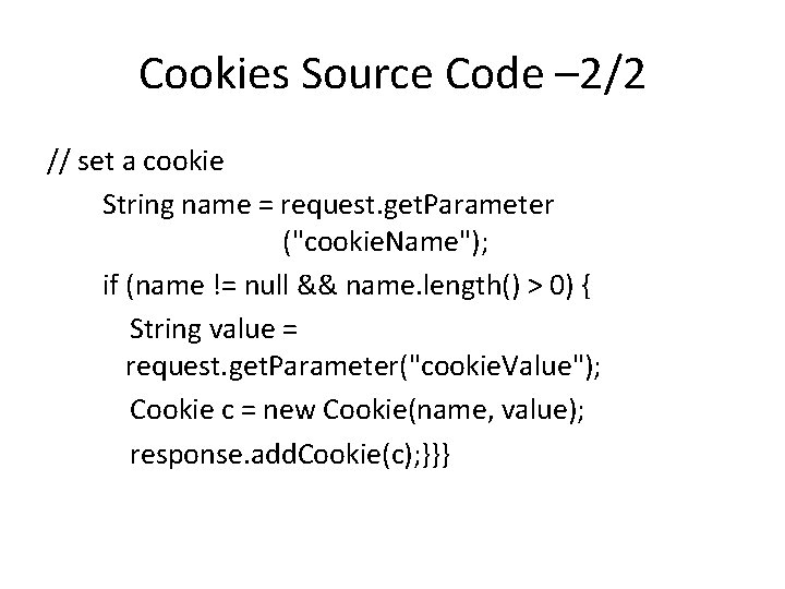 Cookies Source Code – 2/2 // set a cookie String name = request. get.