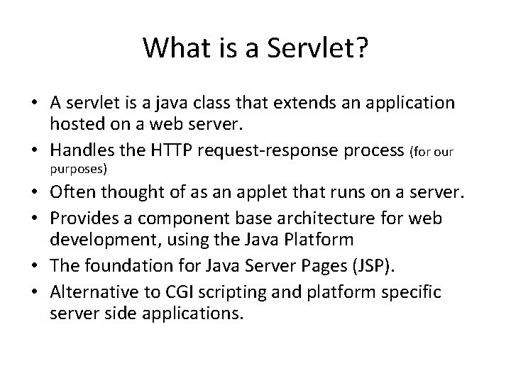 What is a Servlet? • A servlet is a java class that extends an