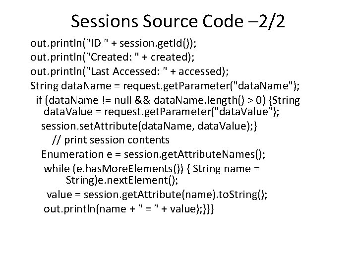 Sessions Source Code – 2/2 out. println("ID " + session. get. Id()); out. println("Created: