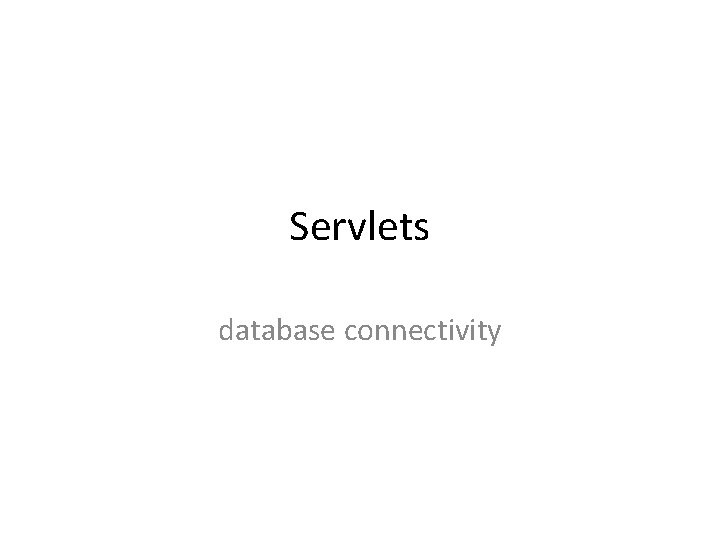 Servlets database connectivity 