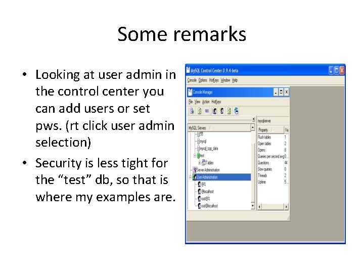 Some remarks • Looking at user admin in the control center you can add