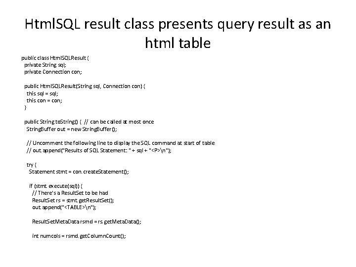 Html. SQL result class presents query result as an html table public class Html.