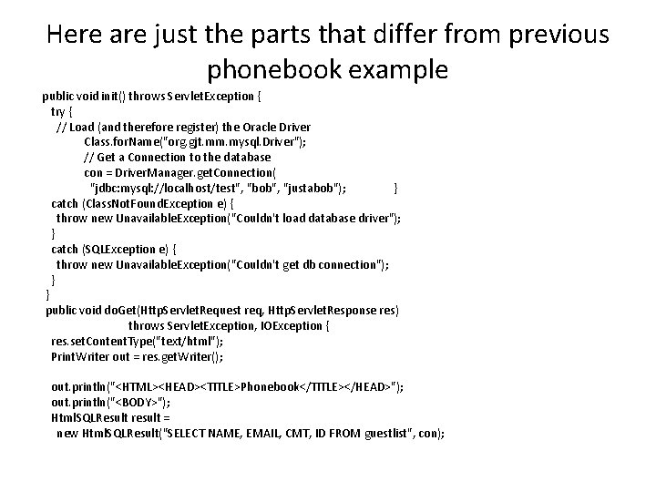 Here are just the parts that differ from previous phonebook example public void init()