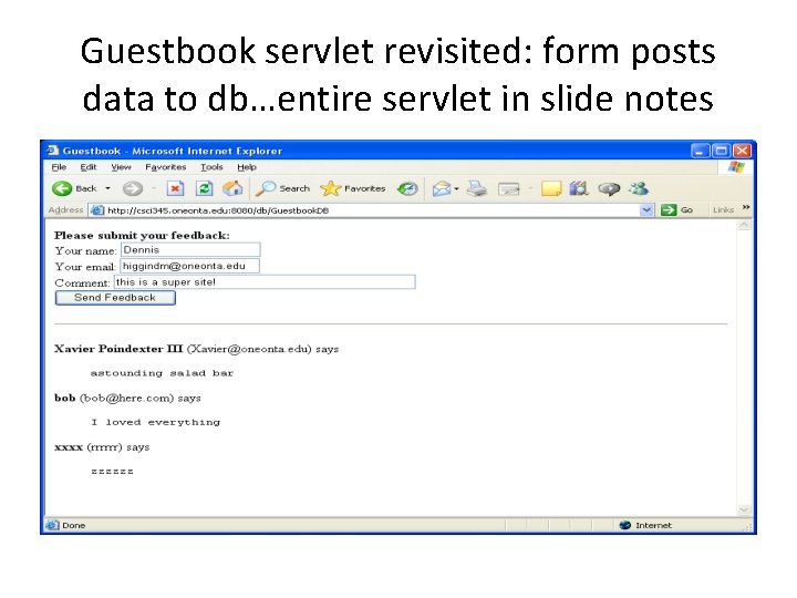Guestbook servlet revisited: form posts data to db…entire servlet in slide notes 