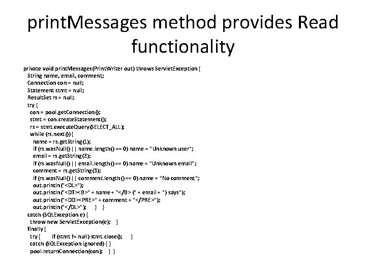 print. Messages method provides Read functionality private void print. Messages(Print. Writer out) throws Servlet.