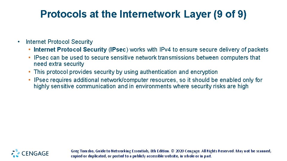 Protocols at the Internetwork Layer (9 of 9) • Internet Protocol Security (IPsec) works Protocols at the Internetwork Layer (9 of 9) • Internet Protocol Security (IPsec) works