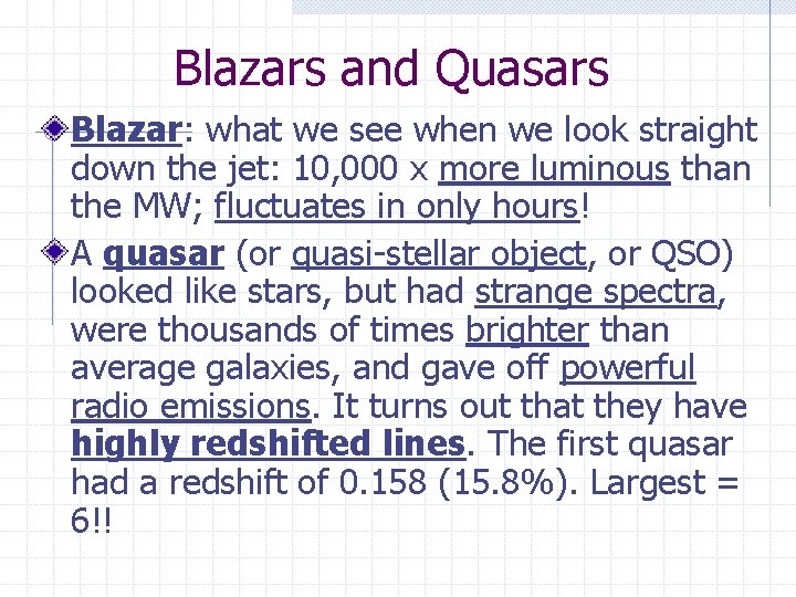 Blazars and Quasars Blazar: what we see when we look straight down the jet: