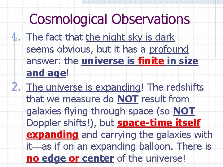 Cosmological Observations 1. The fact that the night sky is dark seems obvious, but