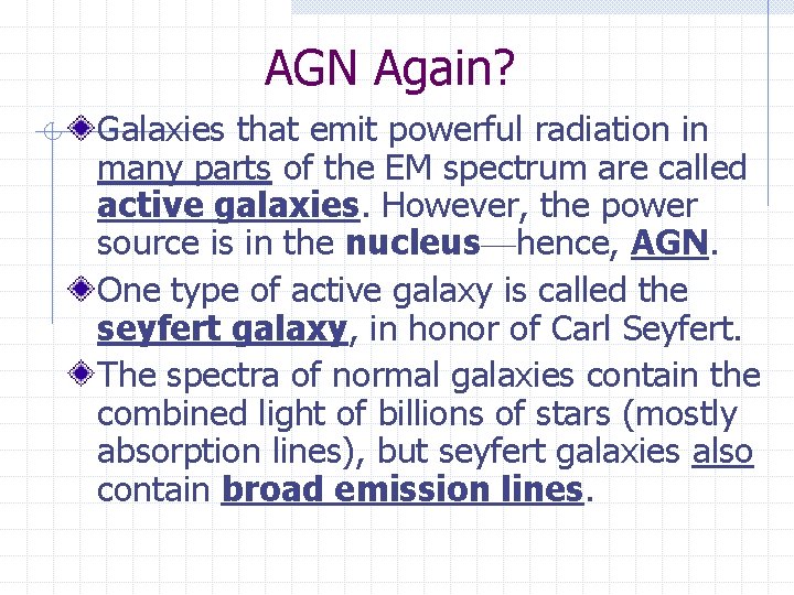 AGN Again? Galaxies that emit powerful radiation in many parts of the EM spectrum