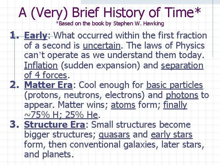 A (Very) Brief History of Time* *Based on the book by Stephen W. Hawking
