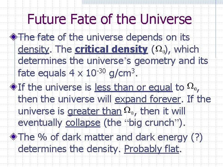 Future Fate of the Universe The fate of the universe depends on its density.