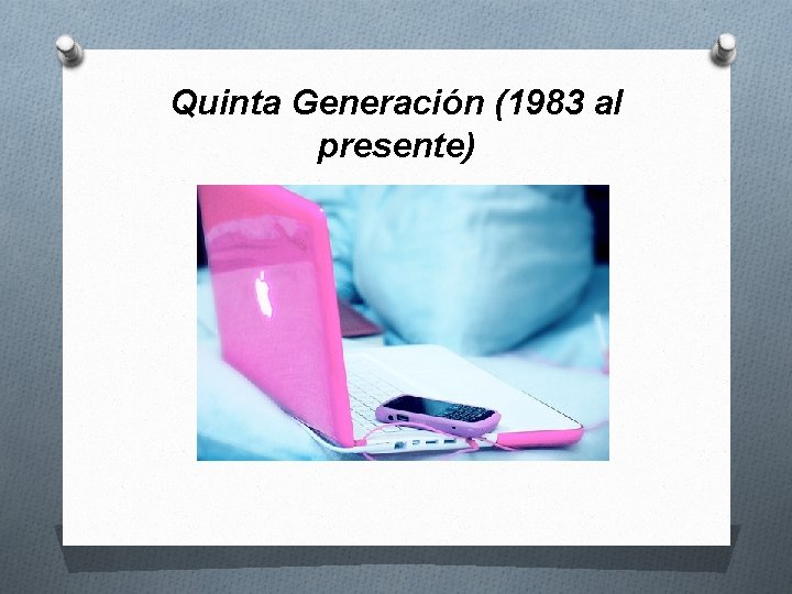 Quinta Generación (1983 al presente) 