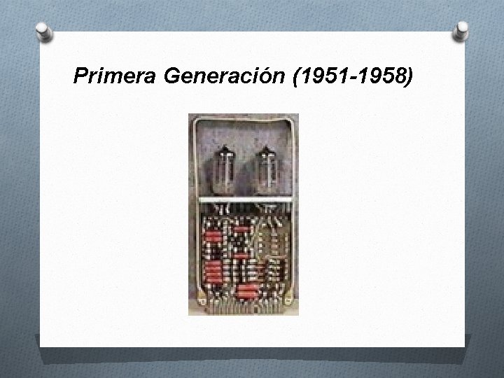 Primera Generación (1951 -1958) 