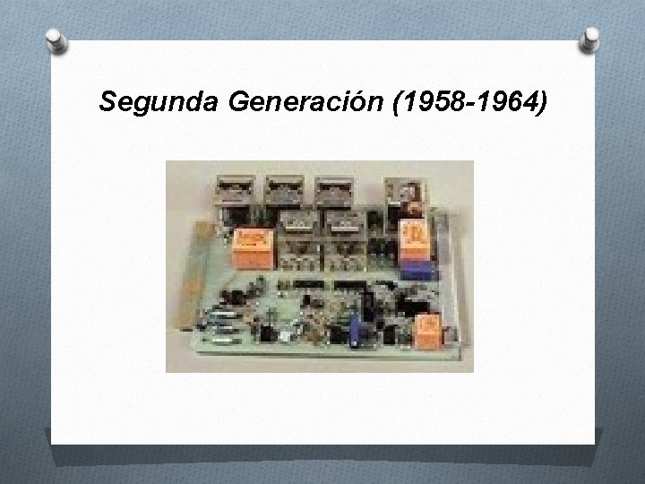 Segunda Generación (1958 -1964) 