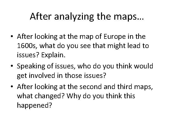 After analyzing the maps… • After looking at the map of Europe in the