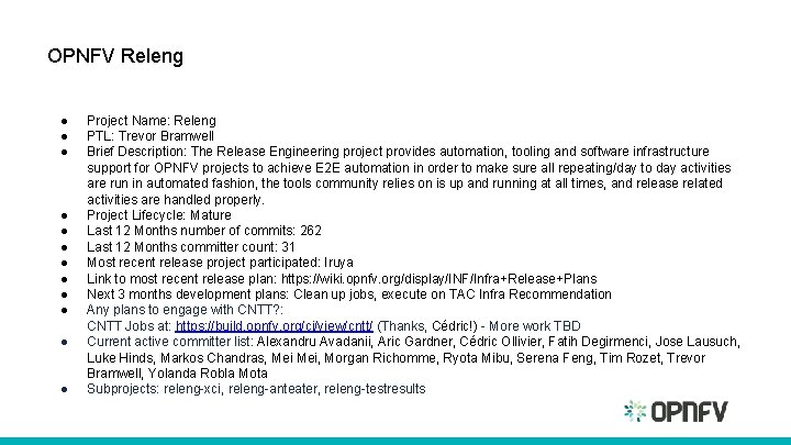 OPNFV Releng ● ● ● Project Name: Releng PTL: Trevor Bramwell Brief Description: The