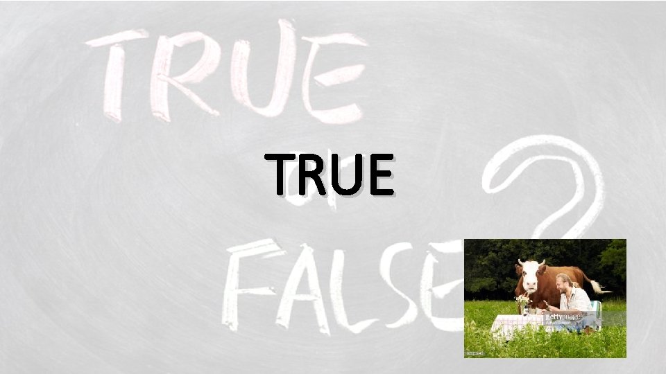 TRUE 