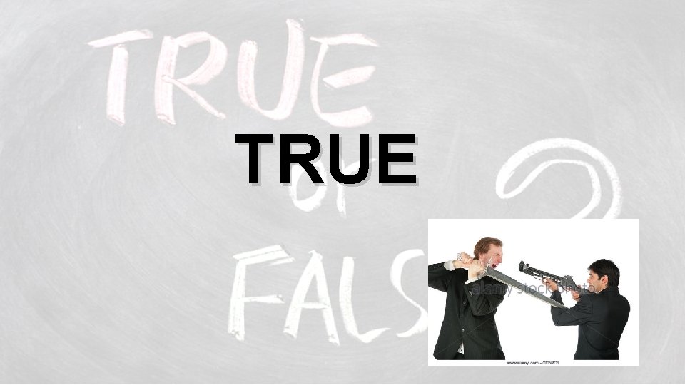 TRUE 