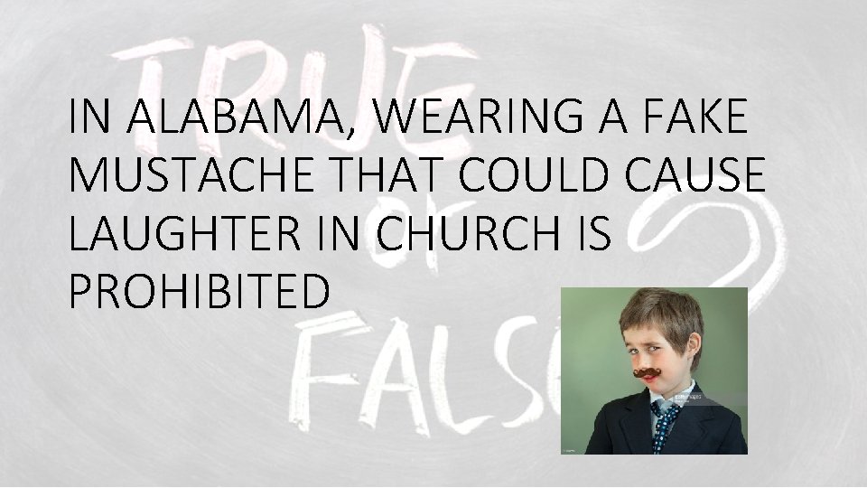 IN ALABAMA, WEARING A FAKE MUSTACHE THAT COULD CAUSE LAUGHTER IN CHURCH IS PROHIBITED