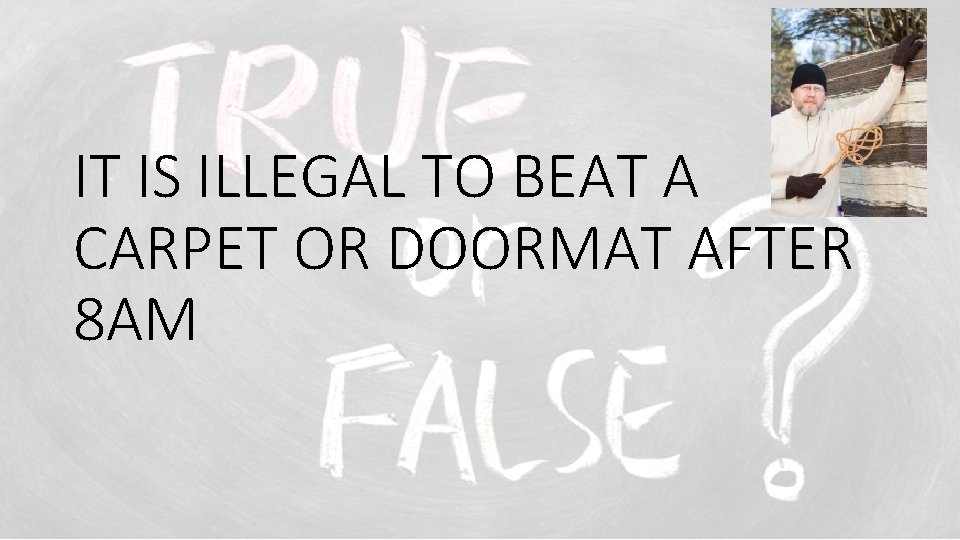 IT IS ILLEGAL TO BEAT A CARPET OR DOORMAT AFTER 8 AM 