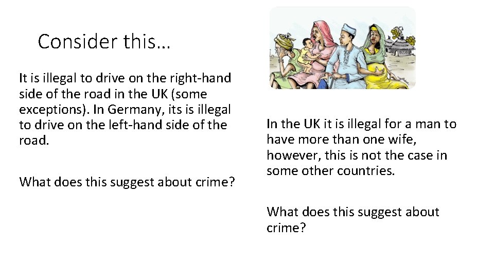 Consider this… It is illegal to drive on the right-hand side of the road