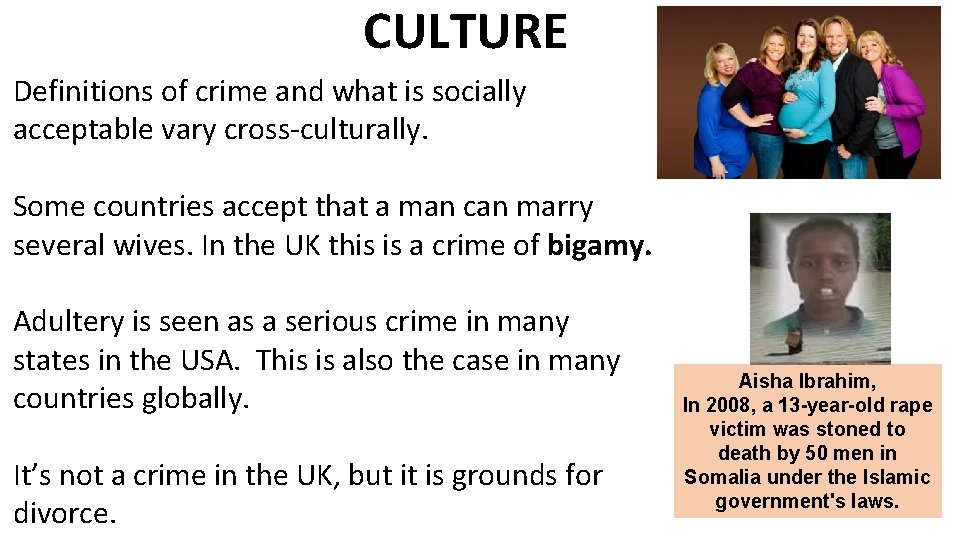 CULTURE Definitions of crime and what is socially acceptable vary cross-culturally. Some countries accept