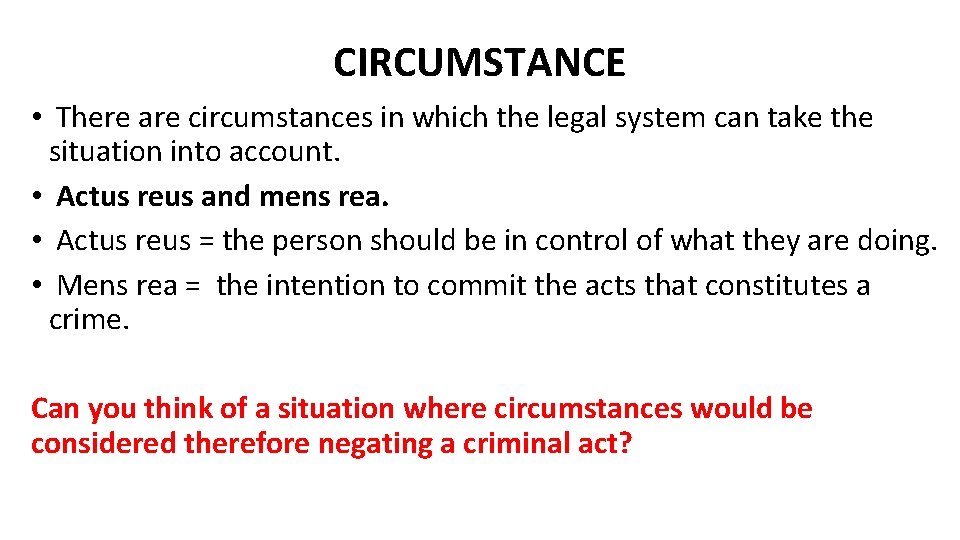 CIRCUMSTANCE • There are circumstances in which the legal system can take the situation