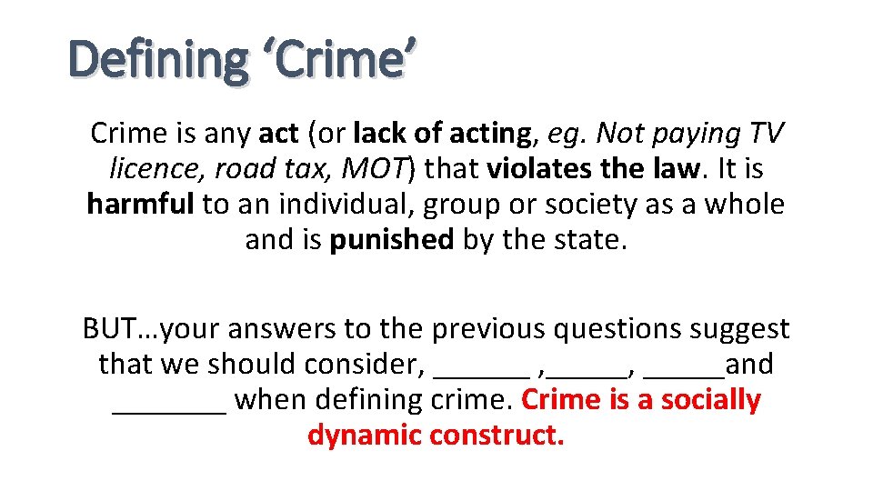Defining ‘Crime’ Crime is any act (or lack of acting, eg. Not paying TV