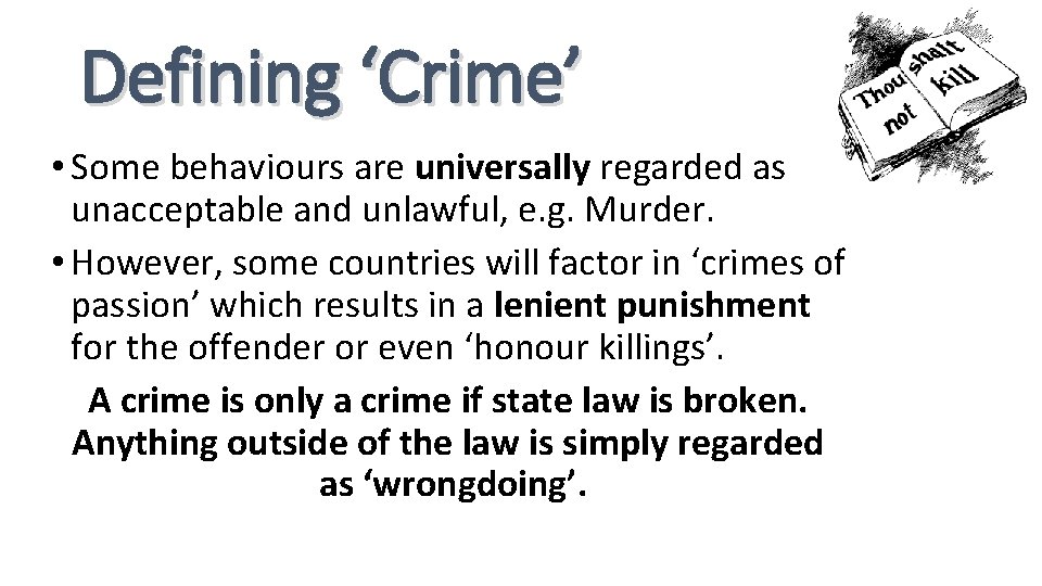 Defining ‘Crime’ • Some behaviours are universally regarded as unacceptable and unlawful, e. g.