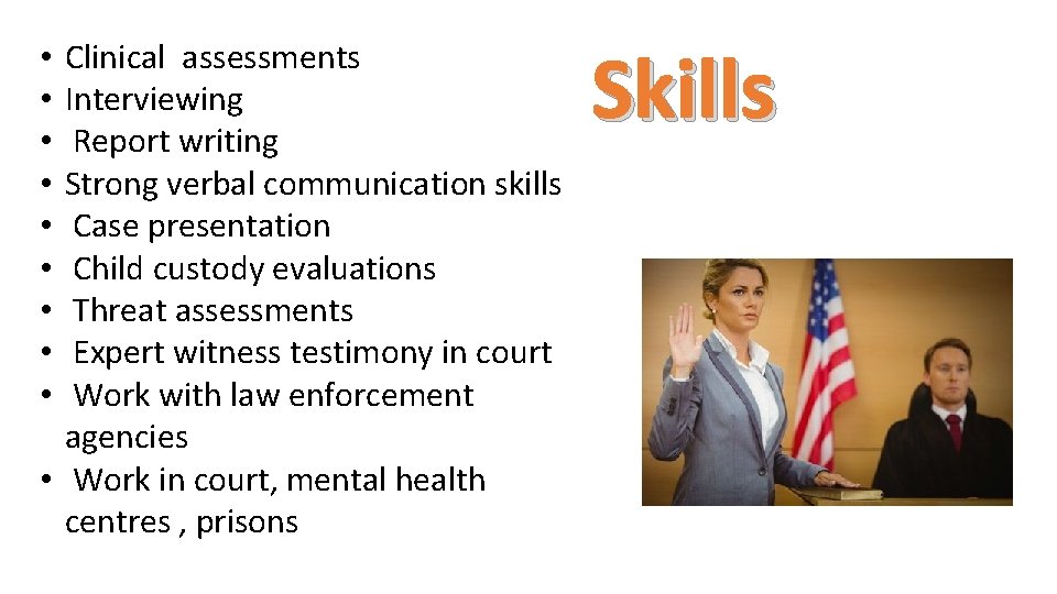 Clinical assessments Interviewing Report writing Strong verbal communication skills Case presentation Child custody evaluations