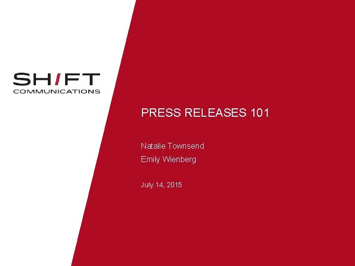 PRESS RELEASES 101 Natalie Townsend Emily Wienberg July 14, 2015 